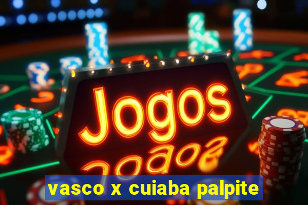 vasco x cuiaba palpite